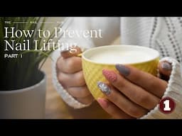 How To Prevent Nail Lifting - Part 1