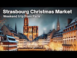 🇫🇷 2024 Strasbourg Christmas Market | Trip from Paris | Capitale de Noël