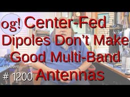 Center-Fed Dipoles Don't Make Good Multi-Band Antennas (#1200)