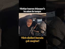 Türkiye HAYRANI Etiyopyalı ADAM BENİ ŞAŞIRTTI! TÜRK DİZİLERİ BURADA ÇOK MEŞHUR!