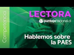 PAES | Competencia Lectora | Hablemos sobre la PAES