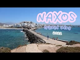 NAXOS, GREECE 🧿 Travel Vlog 2022