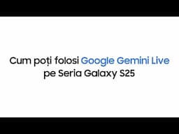 Cum să utilizezi Gemini Live | Seria Samsung Galaxy S25