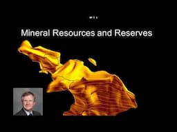 ORE DEPOSITS 101 - Part 11 - Mineral Reserves, Resources and Estimation