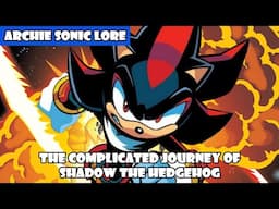 The Complicated Journey of Shadow The Hedgehog - Archie Sonic Lore