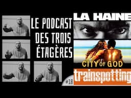 Three Shelves Podcast #018 (La Haine, City of God, Trainspotting)