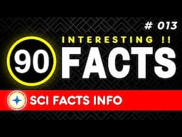 90 INTERESTING FACTS [ 013 ] Everything You Thought You Knew!