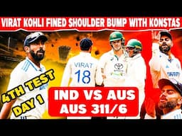 Virat Kohli Fined For Shoulder Bump With Konstas | AUS 311-6 in DAY 1 | india vs Australia | BNHO