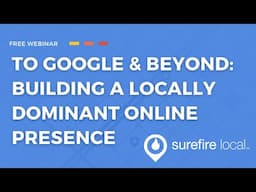 To Google & Beyond: Building a Locally Dominant Online Presence