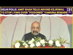 Delhi Polls: Amit Shah tells Arvind Kejriwal to stop lying over "poisoned" Yamuna remark