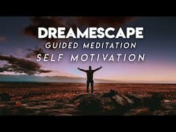 Guided Meditation to Self Motivation - Dreamescape