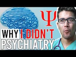 Why I DIDN'T... Psychiatry