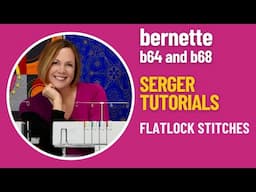 bernette b64 b68 Serger Tutorials Flatlock