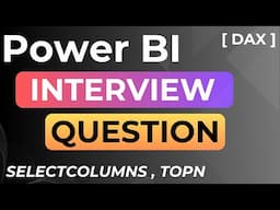 POWER BI Interview Question || TOPN || SELECTCOLUMNS