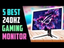 Top 5 Best 240Hz Gaming Monitor 2025 | Best Gaming Monitors Review