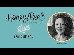 Honey Bee Stamps Live!!