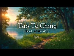 Tao Te Ching: Book of the Way - Meditative Eastern Philosophy (Part 1 of 8)