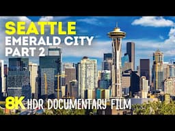 Seattle - Emerald City of Washington State - Scenic Documentary 8K HDR | Episode 1