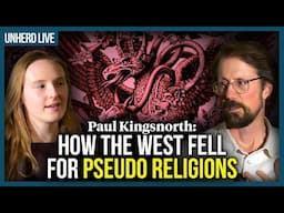 Esmé Partridge & Paul Kingsnorth: How the West fell for pseudo religions