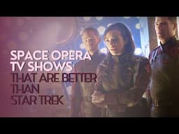 11 Epic Space Opera TV Shows That Aren’t Star Trek