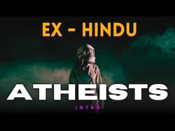 Indian Atheist | Ex-Hindu Atheists Intro 2025 | Our question