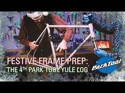 Festive Frame Prep: The 4th Park Tool Yule Log