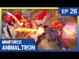 [Miniforce Animaltron] 🦁Ep.26 The Last Battle