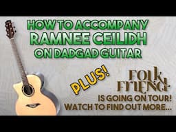 How to accompany Ramnee Ceilidh - Irish DADGAD guitar lesson PLUS news about the Folk Friend tour!