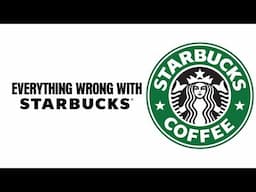 Everything Wrong With Starbucks