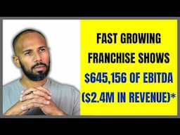 Fast Growing Franchise shows $645,156 of EBITDA ($2.4M in Revenue)*