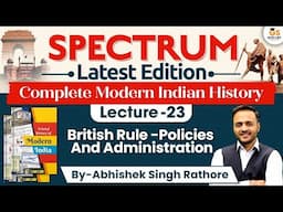 Modern Indian History | Lec-23 | British Rule  Policies And Administration | StudyIQ IAS