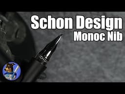 Schon Design Monoc Nib | I Guess We Can Talk About the Pen Too