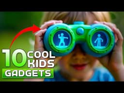 10 Coolest Gadgets For Kids You Must Have