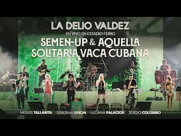 La Delio Valdez - Semen-up & Aquella Solitaria Vaca Cubana (Vivo Estadio Ferro)