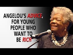 Maya Angelou's Advice, for Young People Who Want to Be Rich