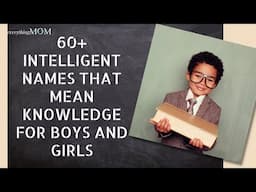 60+ Intelligent Names That Mean Knowledge For Boys And Girls