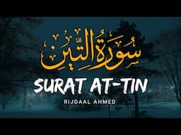 SURAH AT TIN 😍|| RIJDAAL AHMED//AL QURAN RECITS