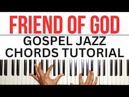 Friend of God - Israel Houghton | Gospel Jazz Chords | Piano Tutorial