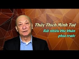 Thầy Minh Tuệ và rất nhiều khó khăn phía trước