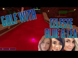 Golf with Celeste Blue and Lea