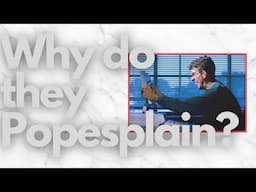 What is a 'Popesplainer' and why do they 'popesplain'?