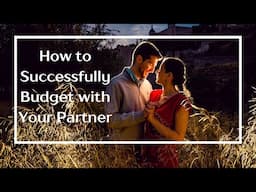 How to Successfully Budget with your Partner