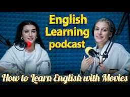 How to learn English with Movies | Learn English quickly with podcast