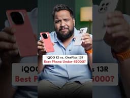 iQOO 12 vs. OnePlus 13R - Best Phone Under 45000?  #shorts