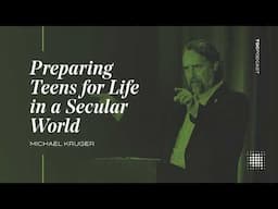 Preparing Teens for Life in a Secular World [TGC Podcast - Ep. 353]