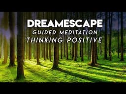 Guided Meditation Thinking Positive - Dreamescape