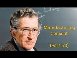 Noam Chomsky and Edward Herman's "Manufacturing Consent" (Part 1 of 3)