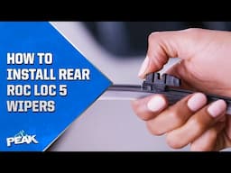 PEAK REAR Wiper Blades Installation | ROC LOC 5 | PEAK Auto