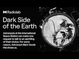 Dark Side of the Earth | Radiolab Podcast