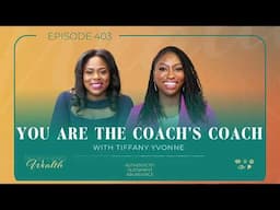 “You Are the Coach's Coach” with Tiffany Yvonne